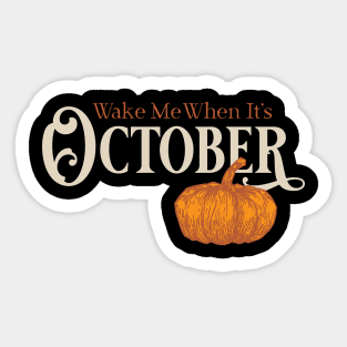 Wake Me When It's October Sticker